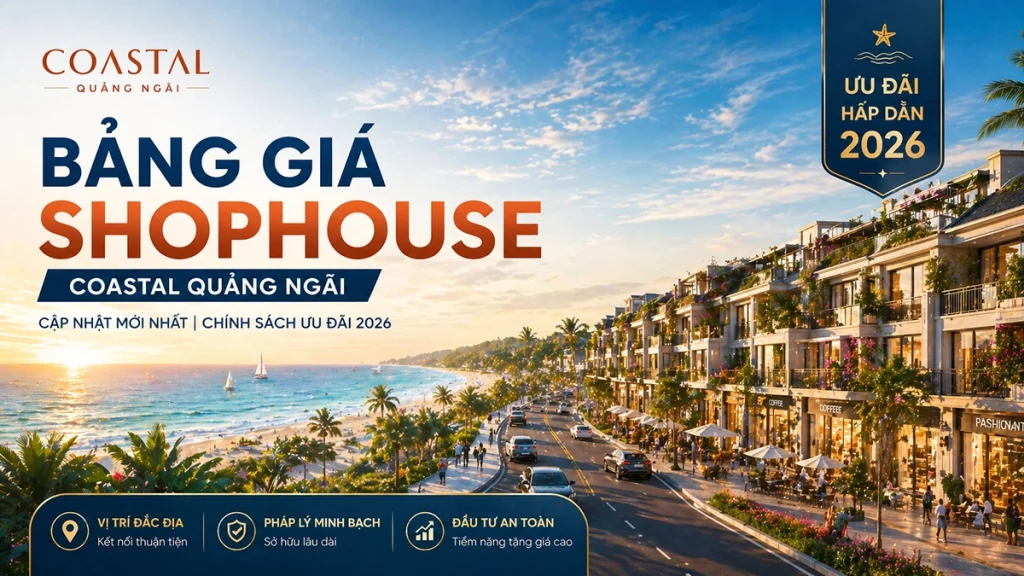 Shophouse Coastal Quảng Ngãi ven biển với thiết kế hiện đại và tiềm năng kinh doanh cao.